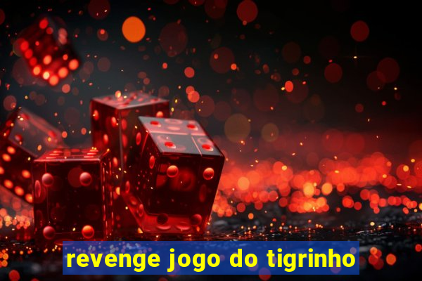 revenge jogo do tigrinho